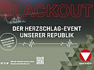 "Blackout - Der Herzschlag-Event unserer Republik". Gratis-Tickets unter dem unten angeführten Link erhältlich.