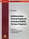 Self-Determination, Territorial Integrety and International Stability - The Case of Yugoslavia