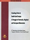Crushing Crime in South East Europe: A Struggle of Domestic, Regional and European Dimensions - 6th Workshop of the Study Group 