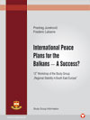 International Peace Plans for the Balkans - A Success? - 12th Workshop of the Study Group 