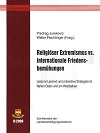 Religiöser Extremismus vs. internationale Friedensbemühungen - Lessons Learned und präventive Strategien im Nahen Osten und am Westbalkan