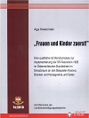 Frauen und Kinder zuerst - Eine qualitative Ist-Standsanalyse zur Implementierung der SR-Resolution 1325 im Österreichischen Bundesheer im Einsatzraum an den Beispielen Kosovo, Bosnien und Herzegowina und Golan