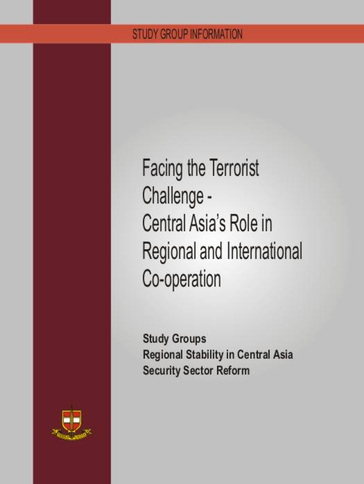 Facing the Terrorist Challenge: Central Asia's Role in Regional and International Co-operation Study Groups: Regional Stability In Central Asiasecurity Sector