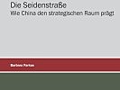 Die Seidenstraße: Wie China den strategischen Raum prägt.