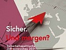 Sicher. Und morgen? Welche Entwicklungen bedrohen unsere Sicherheit?