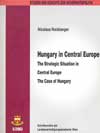 Hungary in Central Europe (5/03) - The Strategic Situation in Central Europe - The Case of Hungary