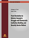 From Revolution to Reform - Georgia's Struggle with Democratic Institution Building and Security Sector Reform