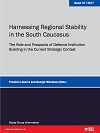 Harnessing Regional Stability in the South Caucasus - The Role and Prospects of Defence Institution Building in the Current Strategic Context - 15th Workshop of the PfP Consortium Study Group "Regional Stability in the South Caucasus”