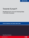 Towards Europe?! - Straddling Fault Lines and Choosing Sides in the South Caucasus - 10th Workshop of the PfP Consortium Study Group "Regional Stability in the South Caucasus"