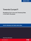 Towards Europe?! - Straddling Fault Lines and Choosing Sides in the South Caucasus - 10th Workshop of the PfP Consortium Study Group "Regional Stability in the South Caucasus"