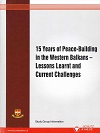 15 Years of Peace-Building in the Western Balkans - Lessons Learnt and Current Challenges - 20th Workshop of the Study Group "Regional Stability in South East Europe” - Proceedings