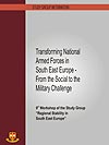 Transforming National Armed Forces in South East Europe - from the Social to the Military Challenge - 9th Workshop of the Study Group 